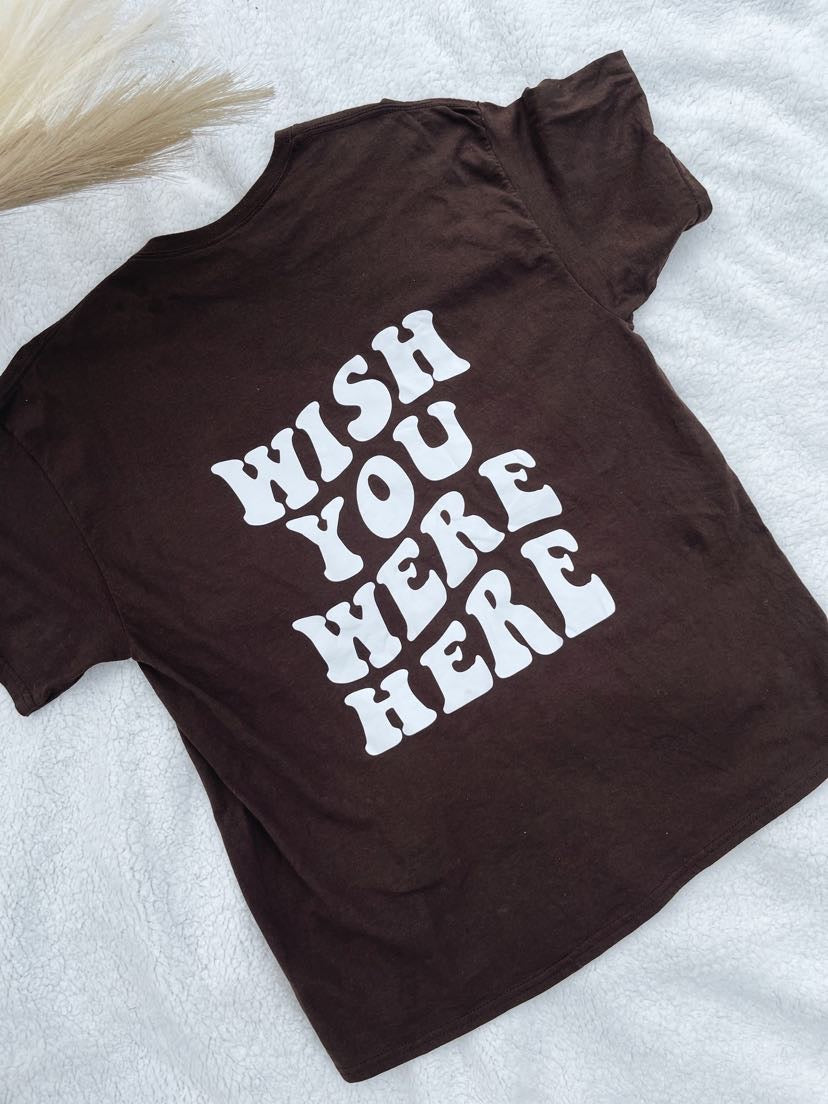 Wish You Were Here Tee
